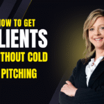 How to Get Clients Without Cold Pitching