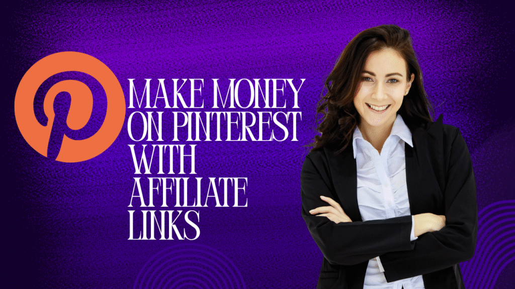How to Make Money on Pinterest with Affiliate Links