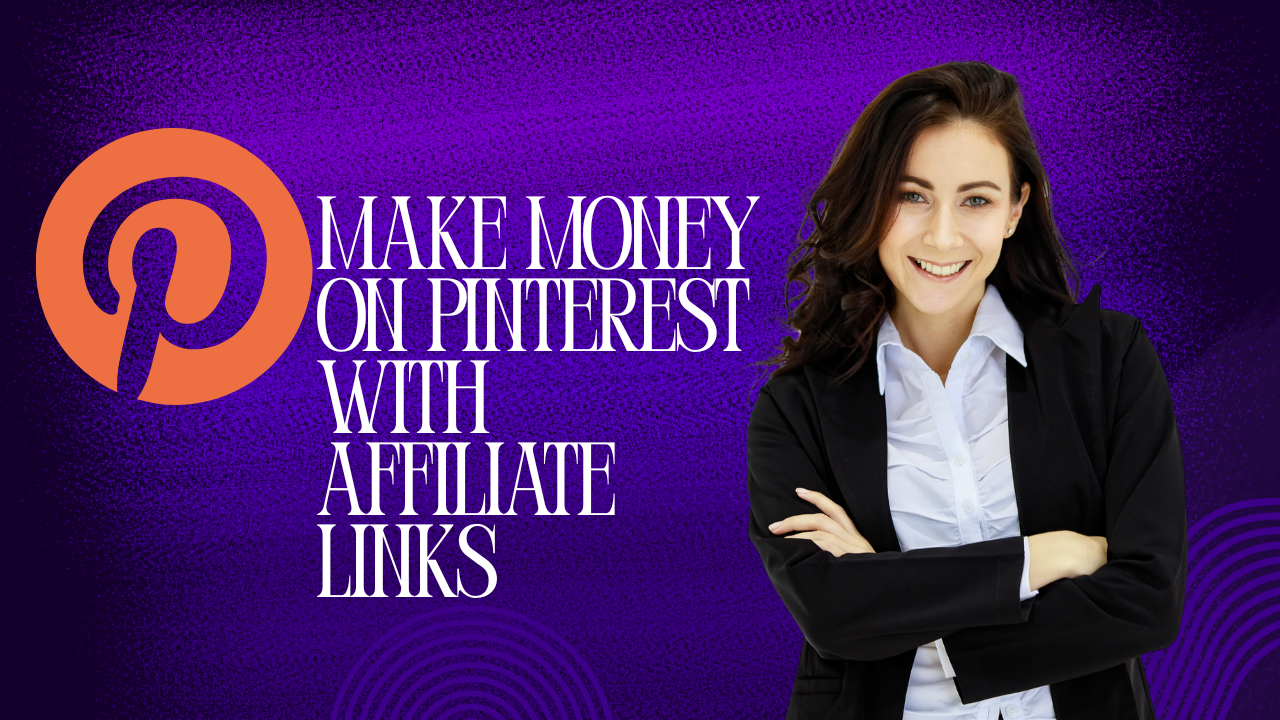 How to Make Money on Pinterest with Affiliate Links